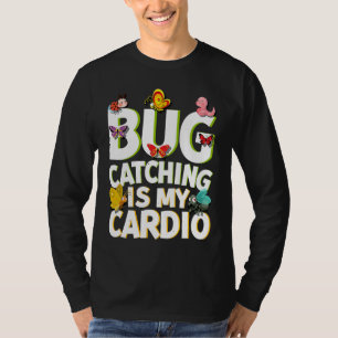 Bug  Insect Science  Bug Catching is my Cardio  5 T-Shirt