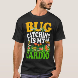 Bug  Insect Science  Bug Catching is my Cardio  7 T-Shirt