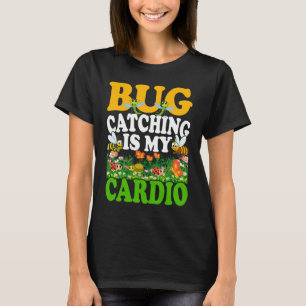 Bug  Insect Science  Bug Catching is my Cardio  7 T-Shirt