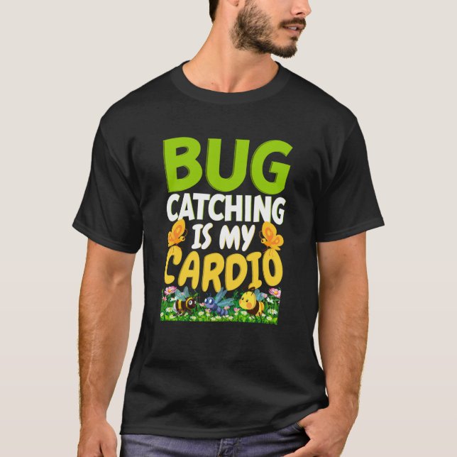 Bug Insect Science Bug Catching is my Cardio  9 T-Shirt (Front)