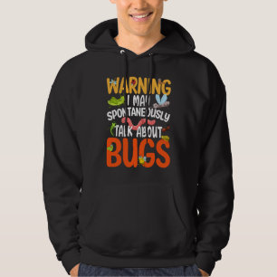 Bug  Insect Science I Talk Spontaneously About Bug Hoodie