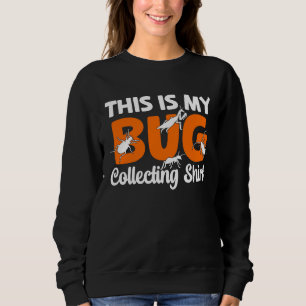 Bug  Insect Science This is My Bug Collecting Outf Sweatshirt