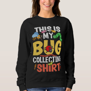 Bug Insect Science This is My Bug Collecting Outf Sweatshirt