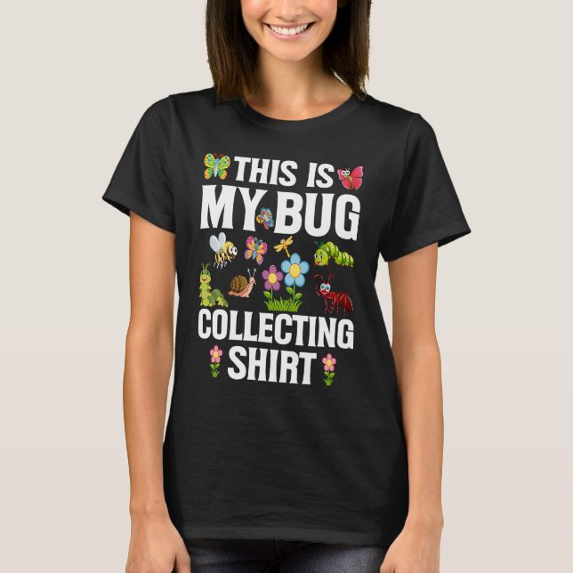 Bug  Insect Science This is My Bug Collecting Outf T-Shirt (Front)
