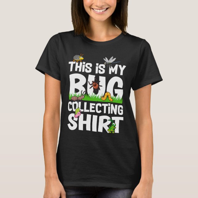 Bug  Insect Science This is My Bug Collecting Outf T-Shirt (Front)