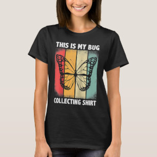 Bug Insect Science This is My Bug Collecting Outfi T-Shirt