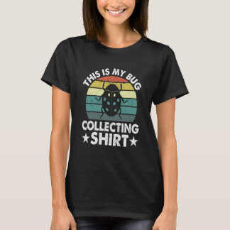 Bug Insect Science This is My Bug Collecting Outfi T-Shirt