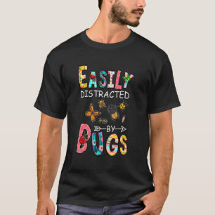 Bug Insects Easily Distracted By Bug Science Loves T-Shirt