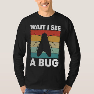 Bug Lover Insect Science  Wait I see a Bug 6 T-Shirt