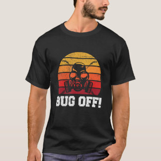 Bug off  Quote for a Pest Control Technician T-Shirt
