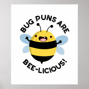 Bug Puns Are Bee-licious Funny Bee Pun  Poster