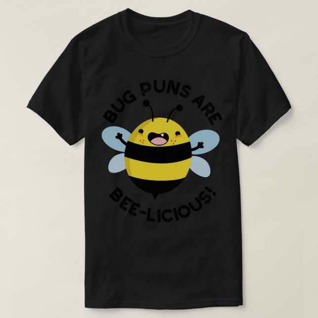 Bug Puns Are Beelicious Cute Delicious Bee Pun T-Shirt (Design Front)