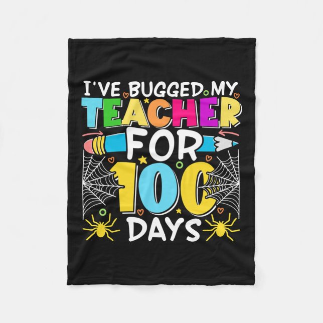 Bugged My Teacher For 100 Days Of School Boy Girls Fleece Blanket (Front)