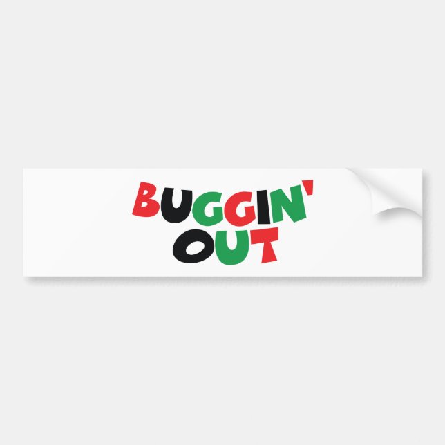Buggin' Out Bumper Sticker (Front)