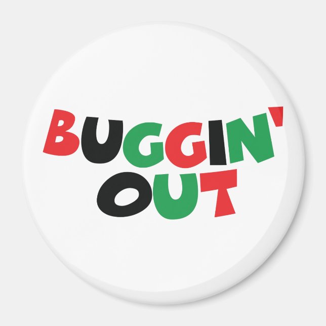 Buggin' Out Magnet (Front)