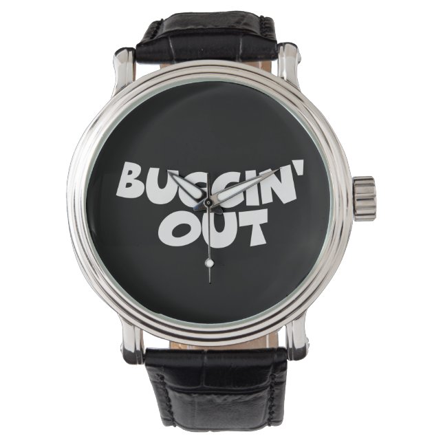 Buggin' Out Watch (Front)