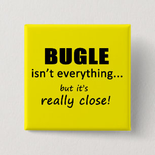 Bugle Isn't Everything 15 Cm Square Badge