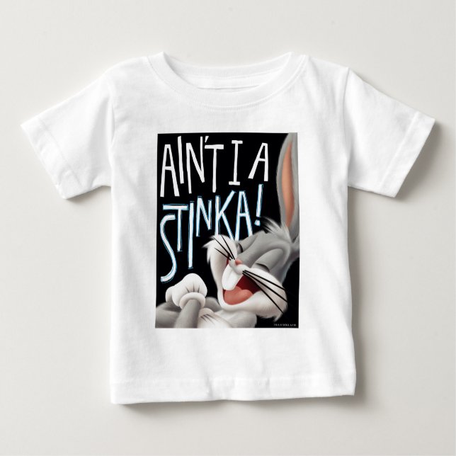 BUGS BUNNY™- Ain't I A Stinka! Baby T-Shirt (Front)