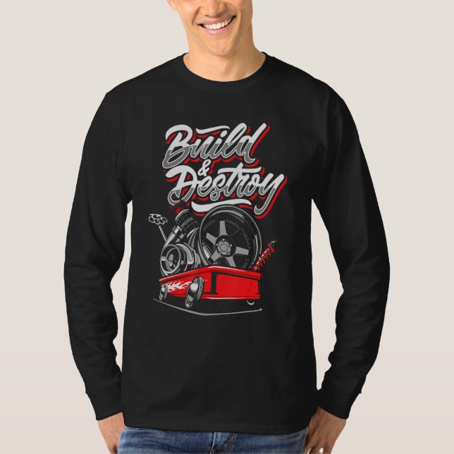 Build And Destroy Wear In The Garage Car Mechanic  T-Shirt (Front)