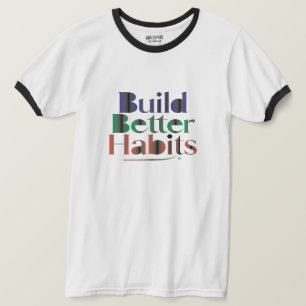 Build Better Habits T-Shirt