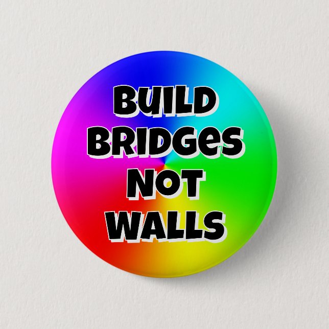 Build Bridges Not Walls  6 Cm Round Badge (Front)