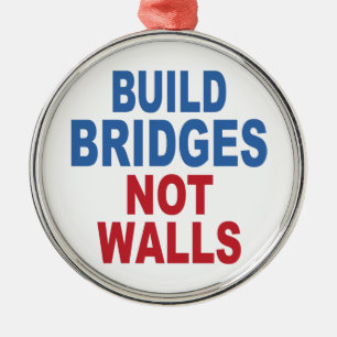 “Build Bridges Not Walls” ornament