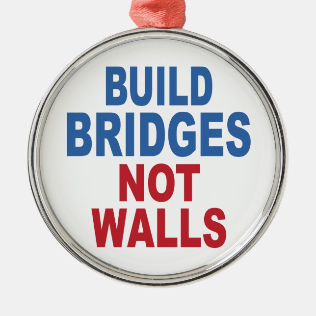 “Build Bridges Not Walls” ornament (Front)