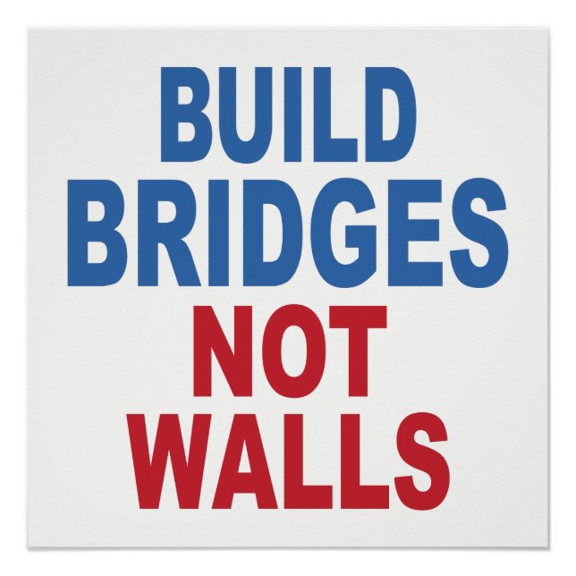 “Build Bridges Not Walls” poster (Front)