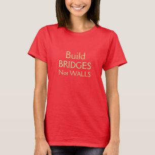 "Build Bridges Not Walls" shirts & jackets
