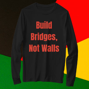 Build Bridges Not Walls T-Shirt