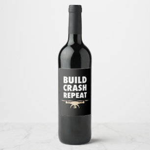 Build Crash Repeat Drone Wine Label