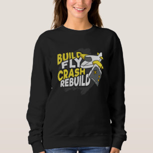 Build Fly Crash Rebuild Design For A Aviation Fan Sweatshirt