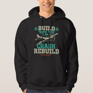 Build Fly Crash Rebuild - RC Aeroplane Pilot RC Pl Hoodie
