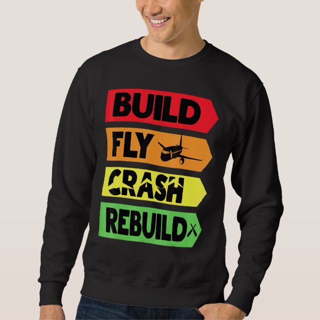 Build Fly Crash Rebuild Sweatshirt (Front)
