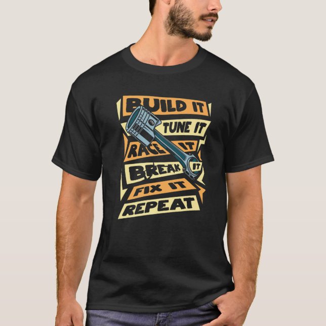 Build It Tune It Race It Break It Fix It Repeat Dr T-Shirt (Front)