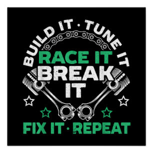 Build It Tune It Race It Break It Fix It Repeat Mo Poster
