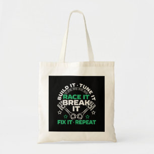 Build It Tune It Race It Break It Fix It Repeat Mo Tote Bag