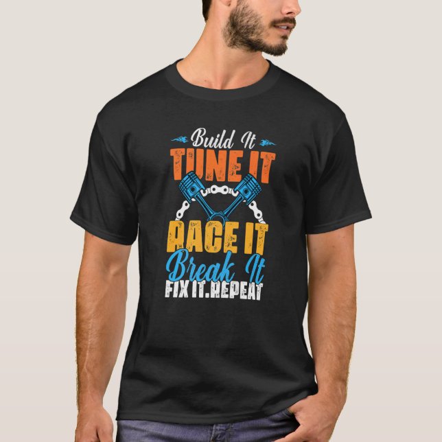 Build It Tune It Race It Break It Fix It Repeat T-Shirt (Front)