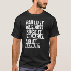Build It Tune It Race It  Racing T-Shirt