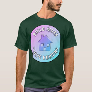 Build More Public Housing T-Shirt