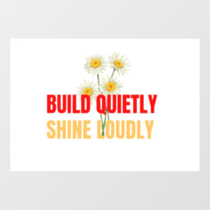 Build Quietly Shine Loudly – Motivational Success