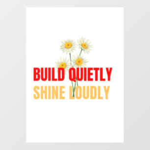 Build Quietly Shine Loudly – Motivational Success