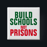 Build School Not Prisons 15 Cm Square Badge<br><div class="desc">Build schools not prisons.</div>