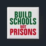 Build School Not Prisons 15 Cm Square Badge<br><div class="desc">Build schools not prisons.</div>