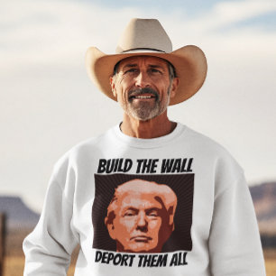 BUILD THE WALL DEPORT THEM ALL, TRUMP T-shirts