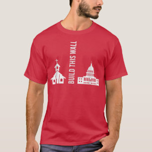 Build This Wall Ironic Separate Church And State  T-Shirt