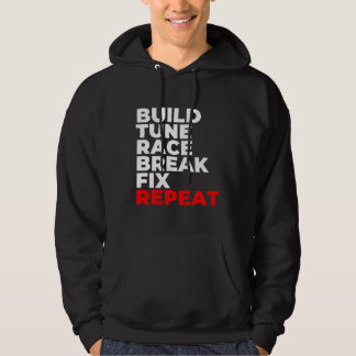Build Tune Race Break Fix Repeat Car Mechanic Hoodie