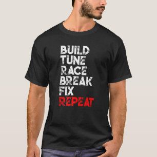 Build Tune Race Break Fix Repeat Car  Men T-Shirt