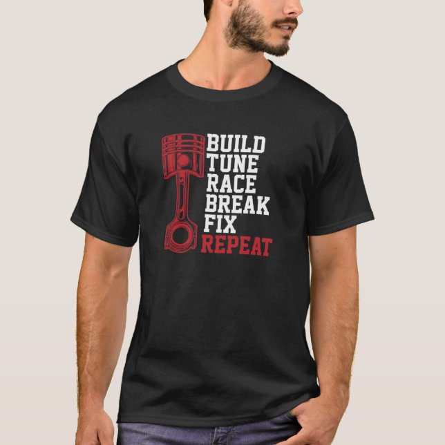 Build Tune Race Break Fix Repeat Funny Mechanics L T-Shirt (Front)