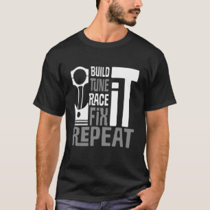 Build Tune Race Fix Repeat Car Tuning Tuning Part T-Shirt